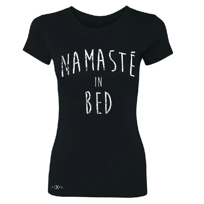 Zexpa Apparel™ Namaste in Bed Namastay Cool Happy D Font  Women's T-shirt Yoga Tee Chenille Brocade Lace