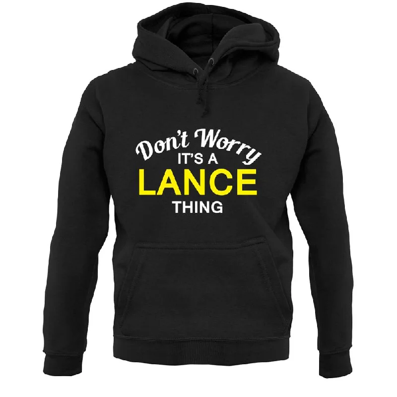 Don't Worry It's a LANCE Thing! Unisex Hoodie Hoodie with Cuffed Sleeves Snug Secure